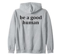 Be a Good Human,Kindness,Be a Nice Human,Raise Kind Humans Zip Hoodie