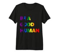 Be A Good Human Rainbow Design - Kindness & Equality Art Premium T-Shirt