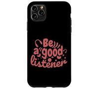 Be a good listener - Kindness Clothing Case for iPhone 11 Pro Max