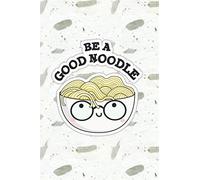 Be A Good Noodle Cute Food Pun | Punny Doodles Notebook Journal: 100 Page lined notebook journal for writing, composition, notes.