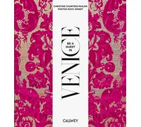 Be a Guest in Venice : Dream Destinations, Original Recipes, and Insider Tips