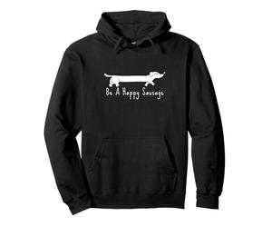 Be a Happy Sausage Womans Sausage Dog Owner Graphic Pullover Hoodie