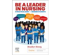 Be a Leader in Nursing : A Practical Guide for Nursing Students