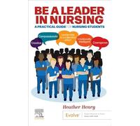 Be a Leader in Nursing: A Practical Guide for Nursing Students