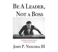 Be A Leader, Not A Boss