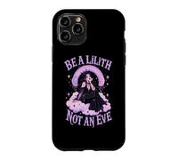 Be A Lilith Not An Eve Gothic Dark Feminine Case for iPhone 11 Pro