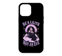 Be A Lilith Not An Eve Gothic Dark Feminine Case for iPhone 12 Pro Max