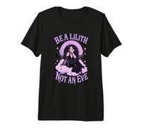 Be A Lilith Not an Eve Gothic Dark Feminine Premium T-Shirt