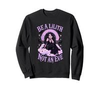 Be A Lilith Not An Eve Gothic Dark Feminine Sweatshirt
