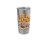 Be a Little Boulder Bouldering Rock Climbing Pun Stainless Steel Insulated Tumbler