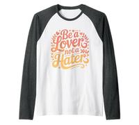 Be A Lover Not A Hater Romantic Kind Mindset - Raglan Baseball Tee