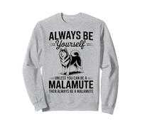 Be A Malamute Dog Funny Alaskan Malamute Sweatshirt