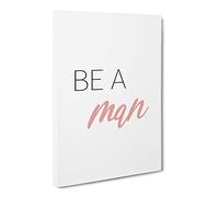 Be A Man Typography Quote Canvas Print | Gallery Wrapped 30mm Frame Wall Art | 24x16 inches | Ready to Hang | Modern Typography Picture | Living Room Bedroom Lounge Office
