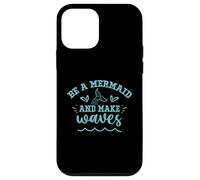 Be A Mermaid And Make Waves Case for iPhone 12 mini
