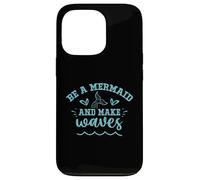 Be A Mermaid And Make Waves Case for iPhone 13 Pro