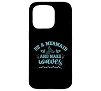 Be A Mermaid And Make Waves Case for iPhone 15 Pro