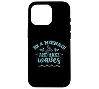 Be A Mermaid And Make Waves Case for iPhone 16 Pro