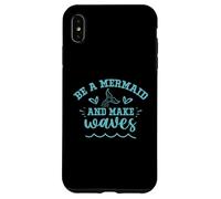 Be A Mermaid And Make Waves Case for iPhone XS Max