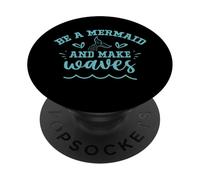 Be A Mermaid And Make Waves PopSockets Adhesive PopGrip