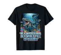 Be a Mosasaurus in a World Full of Sharks Motivation Quote T-Shirt