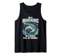 Be a Mosasaurus in a World Full of Sharks Motivation Quote Tank Top