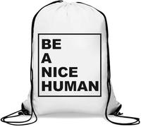 Be A Nice Human Gym Sack Casual Drawstring Bag White