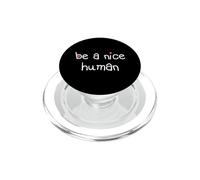 BE A NICE HUMAN Kind Good Person Men Women Kindness PopSockets PopGrip for MagSafe