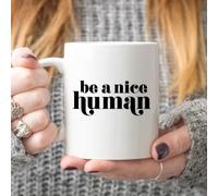 Be A Nice Human Kindness Mug, Gentle-Reminder Affirmation, Community-Friend Hang-Out Supply, Goodwill Leisure-Style Drink Cup
