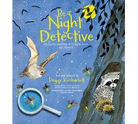 Be a Night Detective: Solving the Mysteries of Twilight, Dusk, and Nightfall (Be a Nature Detective)