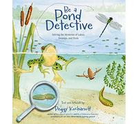 Be a Pond Detective: Solving the Mysteries of Lakes, Swamps, and Pools: 3 (Be a Nature Detective)