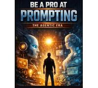 Be a Pro at Prompting : The Agentic Era