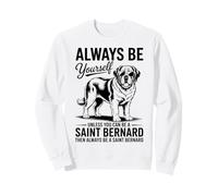 Be A Saint Bernard Dog Funny Saint Bernard Sweatshirt