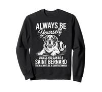 Be A Saint Bernard Dog Funny Saint Bernard Sweatshirt
