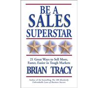 Be A Sales Superstar! 21 Great Ways to Sell More, Faster, Easier in Tough Markets (UK PROFESSIONAL BUSINESS Management / Business)