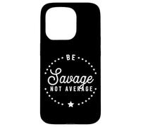 Be A Savage Not Average Confidence Motivational Victory Case for iPhone 15 Pro