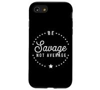 Be A Savage Not Average Confidence Motivational Victory Case for iPhone SE (2020) / 7/8