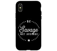 Be A Savage Not Average Confidence Motivational Victory Case for iPhone X/XS
