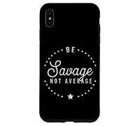 Be A Savage Not Average Confidence Motivational Victory Case for iPhone XS Max
