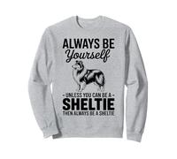 Be A Sheltie Funny Shetland Sheepdog Sweatshirt