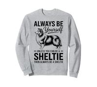 Be A Sheltie Funny Shetland Sheepdog Sweatshirt
