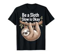 Be a Sloth Funny T-Shirt