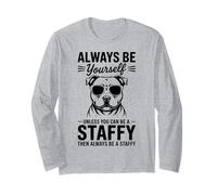 Be A Staffy Dog Funny Staffordshire Bull Terrier Long Sleeve T-Shirt