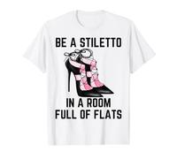 Be A Stiletto in A Room Full Flats Fun Women Stilettos Heels Value Graphic T-Shirt, Men, White, S
