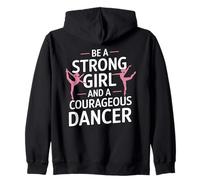 Be A Strong Girl And A Courageous Dancer Zip Hoodie