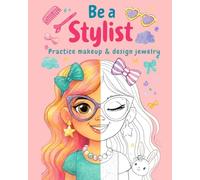 Be a Stylist - Practice Makeup & Jewelry: A fun and creative book where kids can design makeup and jewelry on different model faces/stylist activity book