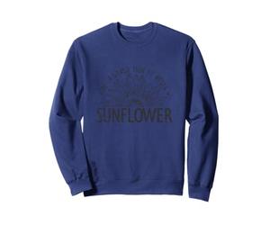 Be a Sunflower in a World Full of Roses: Shine Brightly Sweatshirt