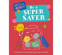 Be a Super Saver (Master Your Money)