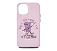 Be a Trash Can not a Trash Cannot - Trashcan Case for iPhone 12/12 Pro