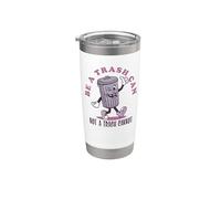Be a Trash Can not a Trash Cannot - Trashcan Stainless Steel Insulated Tumbler
