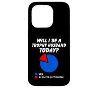 Be a trophy husband Today? Funny Hubby Dad Marriage Humor Case for iPhone 15 Pro